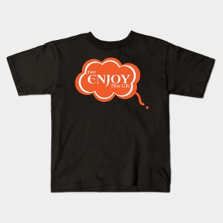 Just Enjoy This Life Kids T-Shirt